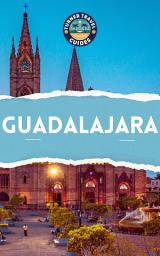 Icon image Guadalajara Travel Guide 2026: Must-see attractions, wonderful hotels, excellent restaurants, valuable tips and so much more!