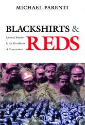 Icon image Blackshirts and Reds: Rational Fascism and the Overthrow of Communism