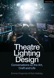 Icon image Theatre Lighting Design: Conversations on the Art, Craft and Life