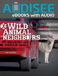Icon image Wild Animal Neighbors: Sharing Our Urban World