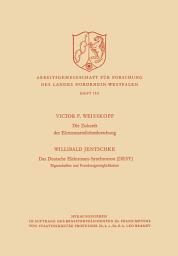 Icon image Die Zukunft der Elementarteilchenforschung. Das Deutsche Elektronen-Synchrotron (DESY) Eigenschaften und Forschungsmöglichkeiten