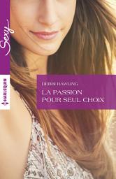 Icon image La passion pour seul choix