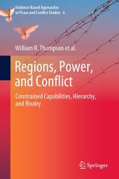 Icon image Regions, Power, and Conflict: Constrained Capabilities, Hierarchy, and Rivalry