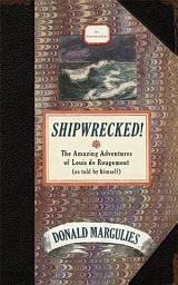 Icon image Shipwrecked!: The Amazing Adventures of Louis de Rougemont (as told by himself)