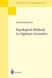 Icon image Topological Methods in Algebraic Geometry: Reprint of the 1978 Edition