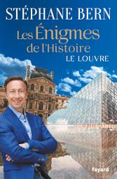 Icon image Les énigmes de l'Histoire: Le Louvre
