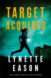 Icon image Target Acquired (Lake City Heroes Book #2)