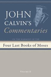 Icon image Commentaries on the Four Last Books of Moses Arranged in the Form of a Harmony, Volume 2