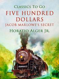Icon image Five Hundred Dollars: Restored Classics to Go Edition