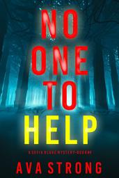 Icon image No One to Help (A Sofia Blake FBI Suspense Thriller—Book Four)