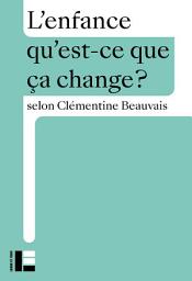Icon image L'enfance: Qu'est-ce que ça change ?