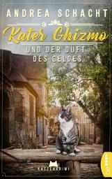 Icon image Kater Ghizmo und der Duft des Geldes | Katzenkrimi: Katzenkrimi