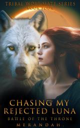 Icon image Chasing My Rejected Luna: Battle of the Throne