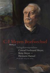 Icon image Verlagskorrespondenz: Conrad Ferdinand Meyer, Betsy Meyer - Hermann Haessel mit zugehörigen Briefwechseln und Verlagsdokumenten: Briefe Juli 1874 bis 1879