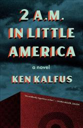 Icon image 2 A.M. in Little America: A Novel