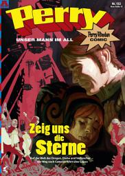 Icon image Perry - unser Mann im All 132: Zeig uns die Sterne: Perry Rhodan Comic