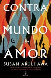 Icon image Contra un mundo sin amor