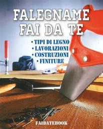 Icon image Falegname fai da te: Tipi di legno - Lavorazioni - Costruzioni - Finiture
