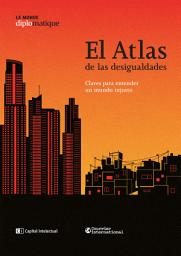 Icon image El atlas de las desigualdades: Claves para entender un mundo injusto