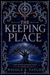 Icon image The Keeping Place: (#6 The Witch Hunter Saga)