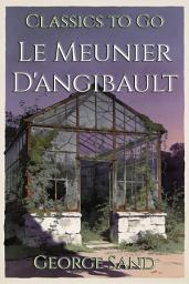 Icon image Le Meunier D'angibault: Restored Classics to Go Edition