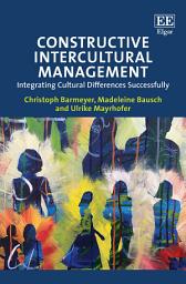 Icon image Constructive Intercultural Management: Integrating Cultural Differences Successfully