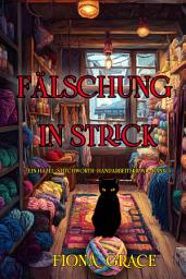 Icon image Fälschung in Strick (Ein Hazel-Stitchworth-Handarbeitskrimi – Band 5)