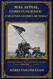Icon image MAS AFINAL, COMO FUNCIONOU A SEGUNDA GUERRA MUNDIAL?