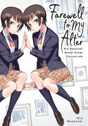 Icon image Farewell to My Alter: Nakatani Nio Short Story Collection