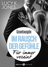 Icon image Im Rausch der Gefühle - Für immer vereint: Gesamtausgabe
