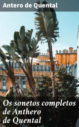 Icon image Os sonetos completos de Anthero de Quental: Reflexões poéticas sobre a existência e o amor na literatura simbolista portuguesa