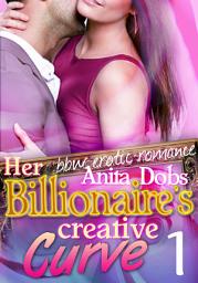 Icon image Her Billionaire's Creative Curve #1 (bbw Erotic Romance): The Billionaire's Curve Desire Series