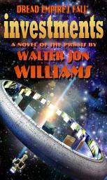 Icon image Investments (Dread Empire's Fall Series): A Novel of the Praxis