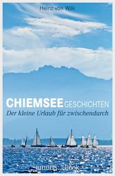 Icon image Chiemseegeschichten: Der kleine Urlaub für zwischendurch