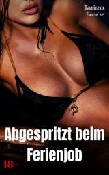 Icon image Abgespritzt beim Ferienjob: Hardcore Erotik, Ausgabe 2