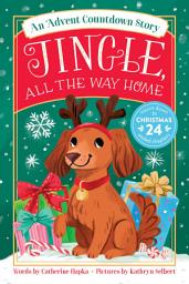 Icon image Jingle, All the Way Home: An Advent Countdown Story