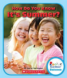 Icon image How Do You Know It's Summer? (Rookie Read-About Science: Seasons)