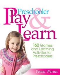 Icon image Preschooler Play & Learn: 160 Games and Learning Activities for Preschoolers