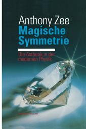 Icon image Magische Symmetrie: Die Ästhetik in der modernen Physik