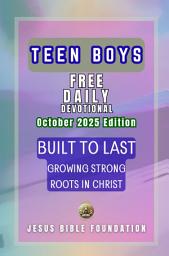 Icon image Teen Boys Free Daily Devotional October 2025 Edition: Built to Last: Growing Strong Roots in Christ