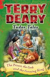 Icon image Tudor Tales: The Prince, the Cook and the Cunning King