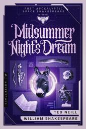 Icon image A Midsummer Night's Dream: Book 5 of the Post Apocalyptic Space Shakespeare Series