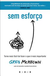 Icon image Sem Esforço: Torne Mais Fácil de Fazer O Que É Mais Importante