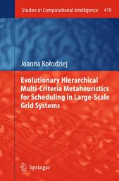 Icon image Evolutionary Hierarchical Multi-Criteria Metaheuristics for Scheduling in Large-Scale Grid Systems
