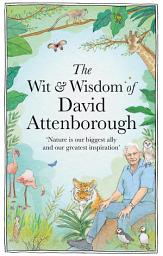 Icon image The Wit and Wisdom of David Attenborough: A celebration of our favourite naturalist: CELEBRATING HIS 100TH BIRTHDAY