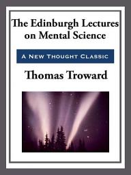 Icon image The Edinburgh Lectures on Mental Science