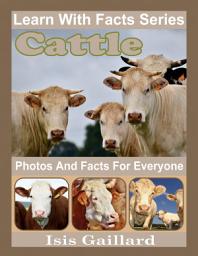 Icon image Cattle Photos and Facts for Everyone: Amazing Animal Pictures in Nature