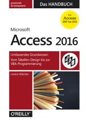 Icon image Microsoft Access 2016 - Das Handbuch: Umfassendes Grundwissen: Vom Tabellen-Design bis zur VBA-Programmierung