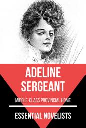 Icon image Essential Novelists - Adeline Sergeant: middle-class provincial home