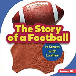 Icon image The Story of a Football: It Starts with Leather